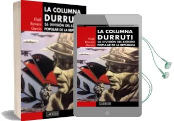 Descargar AudioLibro La Columna Durruti: 26 Division del Ejercito Popular de la Republica de Eladi Romero Garcia año 2018