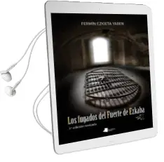 Descargar AudioLibro Los Fugados del Fuerte de Ezkaba de Fermin Ezkieta Yaben año 2018