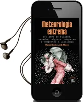 Descargar AudioLibro Meteorologia Extrema: 150 Anys de Riuades, Aiguats, Sequeres i Tempestes a Catalunya de Marcel Costa año 2018