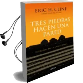 Descargar AudioLibro Tres Piedras Hacen una Pared: Historias de la Arqueologia de Eric H. Cline año 2018