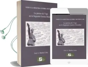 Descargar AudioLibro Vigo y la Segunda Guerra Mundial (Ii). la Prensa de Vigo en la se Gunda Guerra Mundial de Jose Antonio Martin Curty año 2018