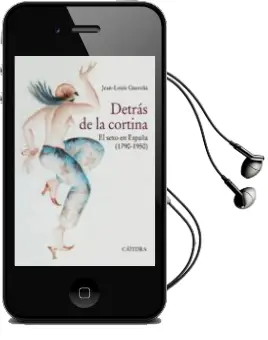 Descargar AudioLibro Detras de la Cortina: El Sexo en España (1790-1950) de Jean Louis Guereña año 2018