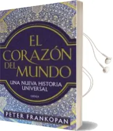 Descargar AudioLibro El Corazón del Mundo de Peter Frankopan año 2018