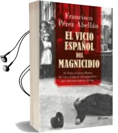 Descargar AudioLibro El Vicio Español del Magnicidio de Francisco Perez Abellan año 2018