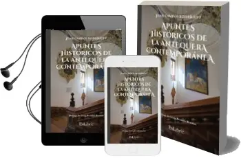 Descargar AudioLibro Apuntes Históricos de la Antequera Contemporánea de Juan Campos Rodríguez año 2018