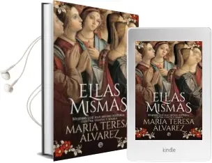 Descargar AudioLibro Ellas Mismas: Mujeres que han Hecho Historia Contra Viento y Marea de Maria Teresa Alvarez año 2018