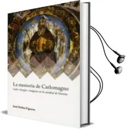Descargar AudioLibro La Memoria de Carlomagno: Culto, Liturgia e Imagenes en la Catedral de Gerona de Desconocido año 2018