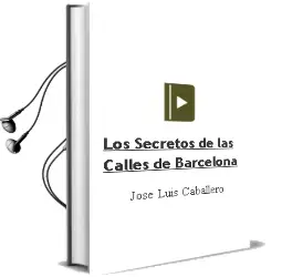 Descargar AudioLibro Los Secretos de las Calles de Barcelona de Jose Luis Caballero año 2018
